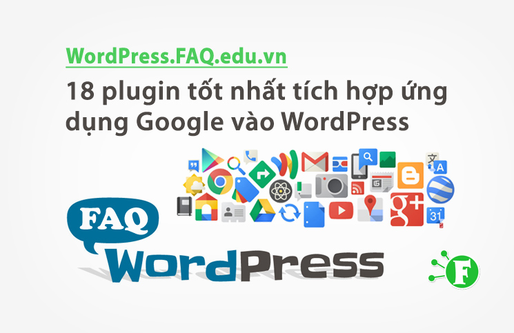 18 plugin tốt nhất tích hợp ứng dụng Google vào WordPress