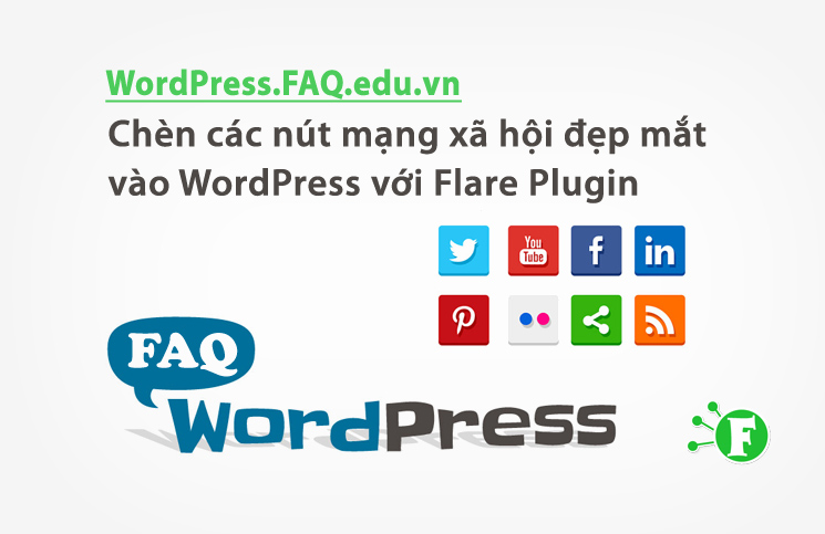 Chèn các nút mạng xã hội đẹp mắt vào WordPress với Flare Plugin