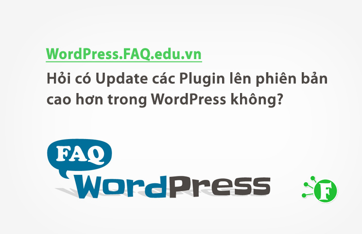 Hỏi có Update các Plugin lên phiên bản cao hơn trong WordPress không?