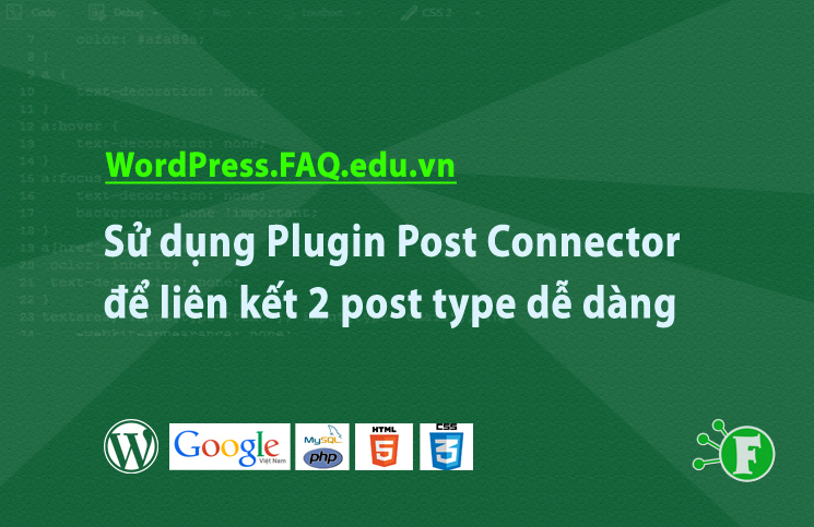 Sử dụng Plugin Post Connector để liên kết 2 post type dễ dàng