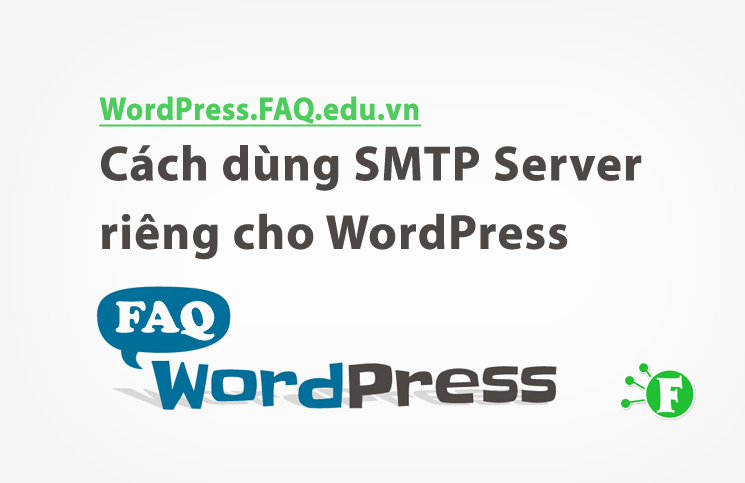 Cách dùng SMTP Server riêng cho WordPress