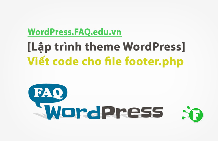 [Lập trình theme WordPress] Viết code cho file footer.php