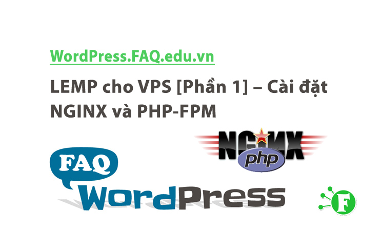 LEMP cho VPS [Phần 1] – Cài đặt NGINX và PHP-FPM