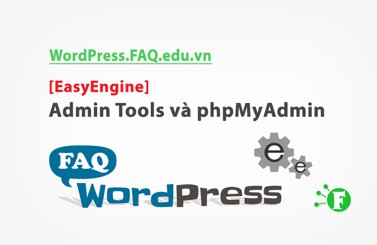 [EasyEngine] – Admin Tools và phpMyAdmin