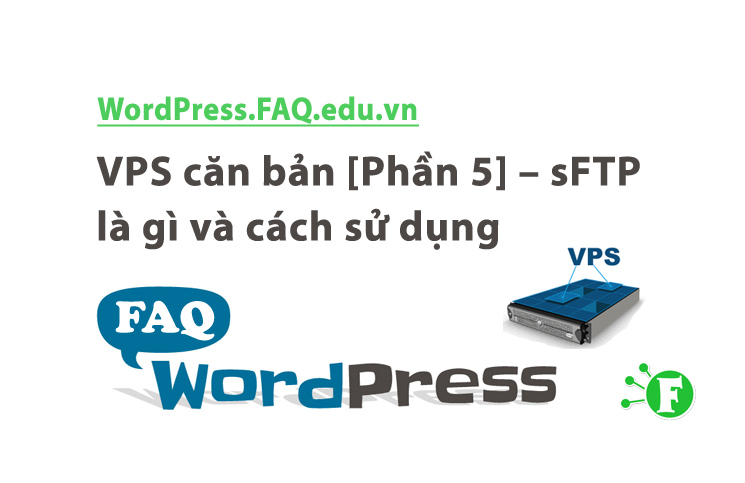 VPS căn bản [Phần 5] – sFTP là gì và cách sử dụng