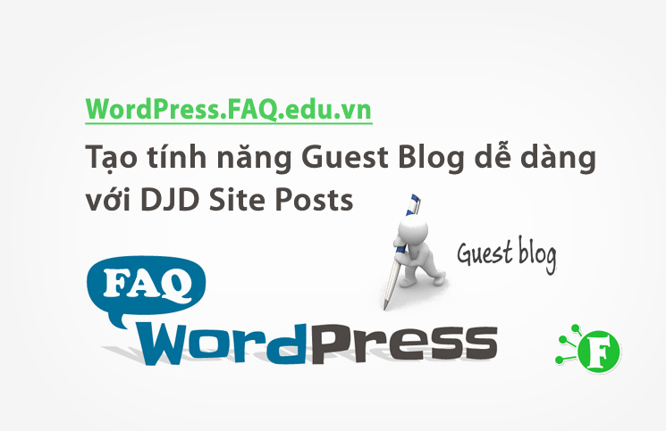 Tạo tính năng Guest Blog dễ dàng với DJD Site Posts