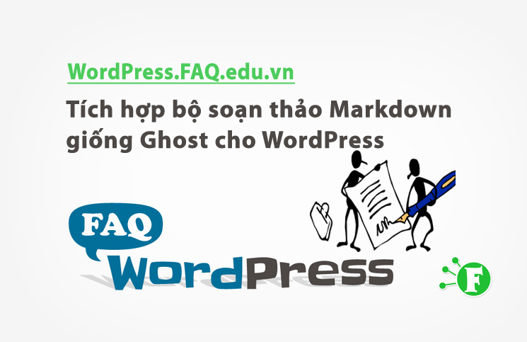 Tích hợp bộ soạn thảo Markdown giống Ghost cho WordPress