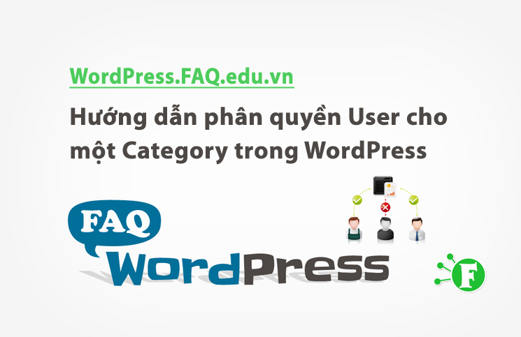 Hướng dẫn phân quyền User cho một Category trong WordPress