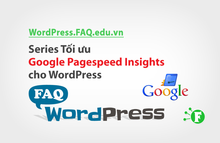 Series Tối ưu Google Pagespeed Insights cho WordPress
