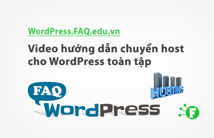 Video hướng dẫn chuyển host cho WordPress toàn tập